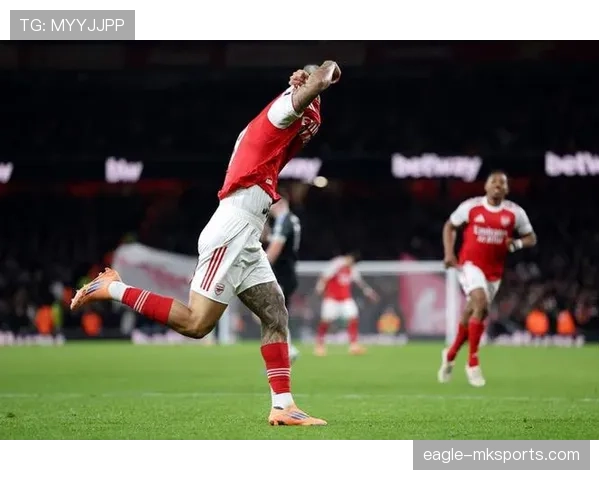 热苏斯状态火热助阿森纳争冠前景大增